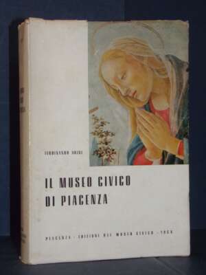 Ferdinando Arisi – Il Museo Civico di Piacenza – Unione Tipografica Piacentina – 1960 - Arte - Libreria del novecento