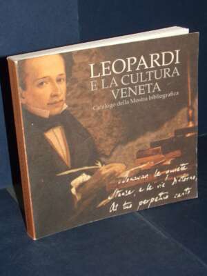 Giorgio Ronconi – Leopardi e la cultura veneta. Catalogo della Mosta bibliografica – 1998 - Critica letteraria Linguistica -…
