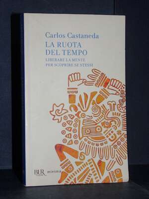 Carlos Castaneda – La ruota del tempo – Rizzoli BUR / minima – 2015 (978-8817018630) - Esoterismo Magia Astri New Age - Libr…