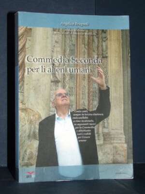 Angelico Brugnoli – Commedia Seconda per li alieni umani – Delmiglio, Verona – 2014 - Poesia - Libreria del novecento