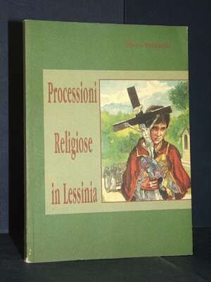 Piero Piazzola – Processioni Religiose in Lessinia – Comunità Montana della Lessinia – 1999 - Religione - Libreria del novec…