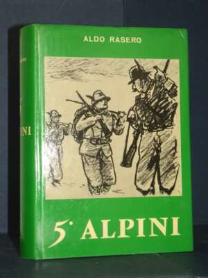 Aldo Rasero – 5° Alpini (alle penne mozze del 5°) – Manfrini, Rovereto – 1964 - Storia - Libreria del novecento