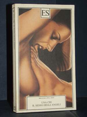 Una Chi – Il sesso degli angeli – ES / Biblioteca dell’Eros 67 – 1995 - Erotismo - Libreria del novecento