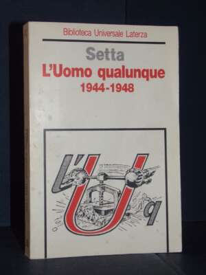 Sandro Setta – L’Uomo qualunque 1944-1948 – Laterza / BUL 427 – 1995 - Politica italiana - Libreria del novecento