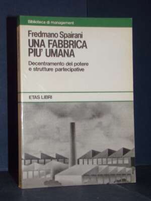 Fredmano Spairani – Una fabbrica più umana – Etas / management 8 – Prima ed., 1981 - Economia - Libreria del novecento