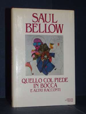 Saul Bellow – Quello col piede in bocca – Mondadori / Omnibus – 1984 - Letteratura straniera - Narrativa - Libreria del nove…