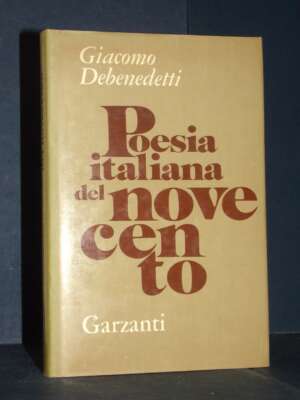Giacomo Debenedetti – Poesia italiana del Novecento (intr. di Pasolini) – Garzanti – Prima ed., 1974 - Critica letteraria Li…