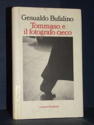 Libreria del Novecento Verona | Libri Usati, Prime Edizioni e Vinile Gesualdo Bufalino – Tommaso e il fotografo cieco – Bompiani – Prima ed., 1996 - Letteratura Italiana - Narrativa - Libreria…