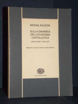 Michal Kalecki – Sulla dinamica dell’economia capitalistica – Einaudi / NBS 50 – 1975 - Economia - Libreria del novecento
