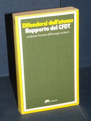 AAVV – Difendersi dall’atomo. Rapporto del CFDT – Bompiani / TB Manuali 104 – 1978 - Economia - Libreria del novecento
