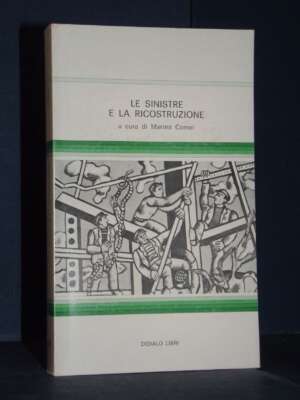 Marina Comei – Le Sinistre e la Ricostruzione – Biblioteca Dedalo 21 – 1979 - Politica italiana - Libreria del novecento