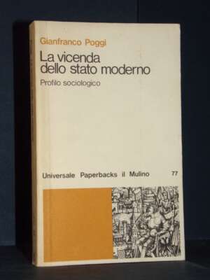 Gianfranco Poggi – La vicenda dello stato moderno. Profilo sociologico – Il Mulino – 1978 - Politica - Libreria del novecento
