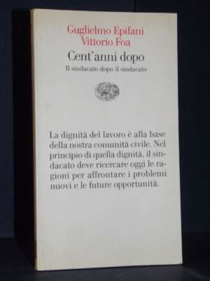 Guglielmo Epifani, Vittorio Foa – Cent’anni dopo. Il sindacato dopo il sindacato – Einaudi – 2006 - Economia - Libreria del…