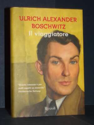 Ulrich Alexander Boschwitz – Il viaggiatore – Rizzoli / La Scala – Prima ed., 2019 - Letteratura straniera - Narrativa - Lib…