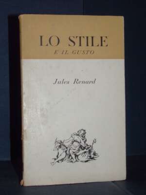 Jules Renard – Lo stile e il gusto – Bompiani / Portico Critica e Saggi 22 – 1951 - Critica letteraria Linguistica - Libreri…