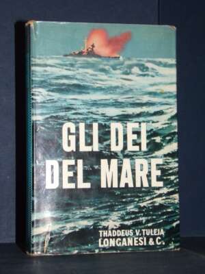Thaddeus V. Tuleja – Gli dèi del mare – Longanesi / Il Cammeo 145 – 1961 - Biografie - Libreria del novecento