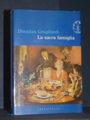 Douglas Coupland – La sacra famiglia – Frassinelli / Narrativa – 2003 - Letteratura straniera - Narrativa - Libreria del nov…