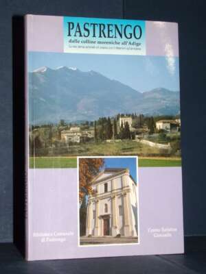 Maurizio Delibori – Pastrengo dalle colline moreniche all’Adige – I Comuni Veronesi 5 – 1998 - Guide / Viaggi - Libreria del…