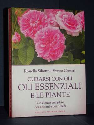 Siliotto, Canteri – Curarsi con gli oli essenziali e le piante – Il Punto d’Incontro – 2021 - Cucina / Diete / Enologia - Li…