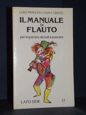 Luigi Mingoni, Daria Greco – Il manuale di flauto – Lato Side (13) – Savelli – 1979 - Musica - Libreria del novecento