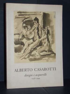 Alberto Casarotti – Disegni e Acquerelli 1938-1944 – Edizioni dell’Aurora, Verona – 2002 - Arte - Libreria del novecento