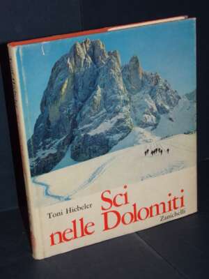 Toni Hiebeler – Sci nelle Dolomiti (L’Alta Via sciistica delle Dolomiti) – Zanichelli – 1967 - Sport / Motori / Caccia Pesca…