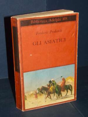 Frederic Prokosch – Gli asiatici – Biblioteca Adelphi 168 – 1986 - Guide / Viaggi - Libreria del novecento
