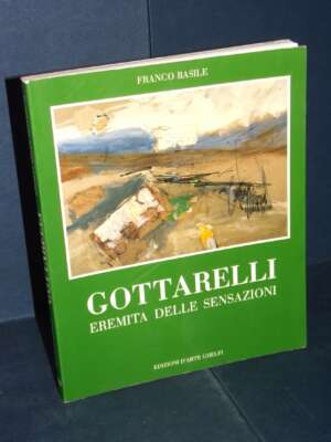 Franco Basile – Gottarelli. Eremita delle sensazioni – Arte Ghelfi, Verona – 1988 - Arte - Libreria del novecento