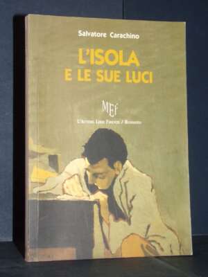 Salvatore Carachino – L’isola e le sue luci – L’Autore Libri Firenze – 2012 (978-8851725655) - Biografie - Libreria del nove…