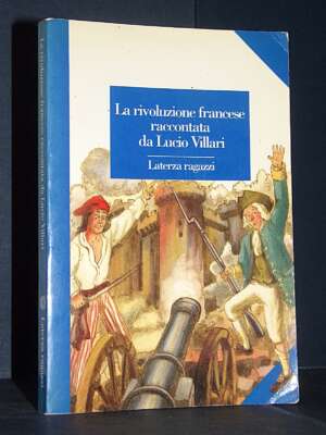 La rivoluzione francese raccontata da Lucio Villari – Laterza – Prima ed., 1997 (978-8842052708) - Storia - Libreria del nov…