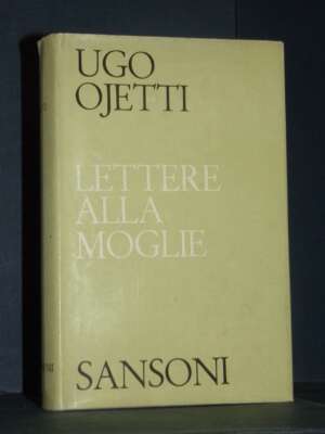 Ogo Ojetti – Lettere alla moglie (1915-1919) – Sansoni – Gennaio 1964 - Biografie - Libreria del novecento