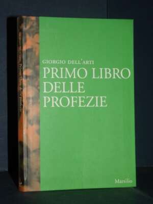 Giorgio Dell’Arti – Primo libro delle profezie – Marsilio – Prima ed., 2008 - Giornalismo - Libreria del novecento