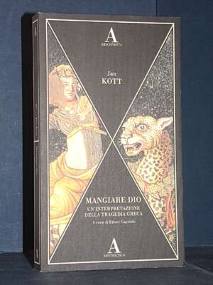 Jan Kott – Mangiare Dio. Un’interpretazione della tragedia greca – Abscondita – 2021 - Antropologia - Libreria del novecento