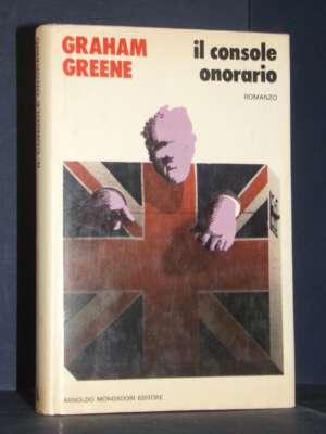 Graham Greene – Il console onorario – Mondadori / SIS – Prima ed., 1973 - Letteratura straniera - Narrativa - Libreria del n…