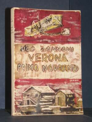 Ugo Zannoni – Verona primo Novecento – Ed. di Vita Veronese (20) – 1951 - Verona e provincia - Libreria del novecento
