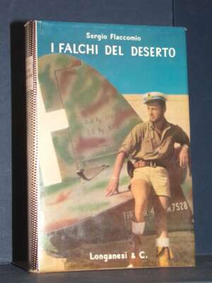 Sergio Flaccomio – I falchi del deserto – Longanesi / Il Cammeo 180 – 1963 - Biografie - Libreria del novecento