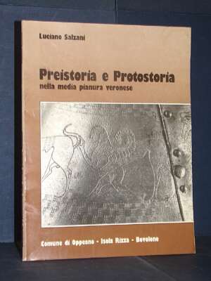 Luciano Salzani – Preistoria e Protostoria nella media pianura veronese – Verona – 1987 - Archeologia / Civiltà antiche - Li…