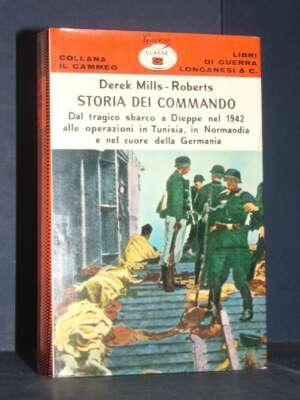 Derek Mills-Roberts – Storia dei commando – Longanesi / Il Cammeo 279 – 1972 - Biografie - Libreria del novecento