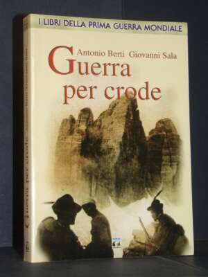 Antonio Berti, Giovanni Sala – Guerra per Crode – Nordpress – 2001 (978-8885382763) - Biografie - Libreria del novecento