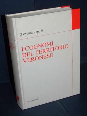 Giovanni Rapelli – I cognomi del territorio veronese – Cierre – 2007 (978-8883142598) - Critica letteraria Linguistica - Lib…