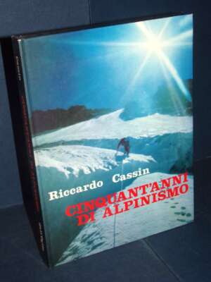 Riccardo Cassin – Cinquant’anni di alpinismo – Dall’Oglio / Exploits – 1977 (autografato) - Biografie - Libreria del novecen…