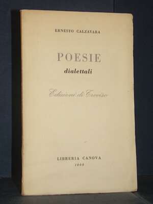 Ernesto Calzavara – Poesie dialettali – Edizioni di Treviso / Libreria Canova – 1960 - Edizioni pregiate - Rarità - Libreria…