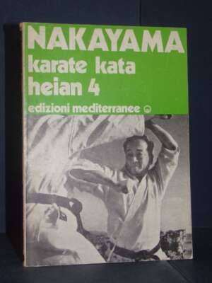 M. Nakayama – Karate Kata: Heian 4 (Teruyuki Okazaki) – Mediterranee – 1977 - Sport / Motori / Caccia Pesca - Libreria del n…