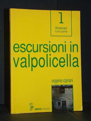 Eugenio Cipriani – Escursioni in Valpolicella – Cierre / Itinerari fuori porta 1 – 1990 - Guide / Viaggi - Libreria del nove…