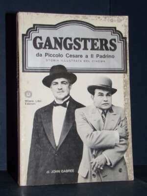John Gabree – Gangsters (da Piccolo Cesare a Il Padrino) – Milano Libri – 1976 - Cinema - Libreria del novecento