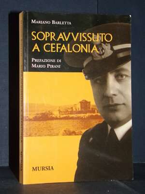 Mariano Barletta – Sopravvissuto a Cefalonia – Mursia / Testimonianze – 2003 (978-8842531432) – Biografie Mariano Barletta – Sopravvissuto a Cefalonia – Mursia / Testimonianze – 2003 (978-8842531432) - Biografie - Libreria del nov…