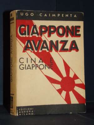 Ugo Caipenta – Giappone avanza (Cina e Giappone) – Aurora – 1935 - Storia - Libreria del novecento