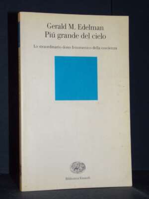 Gerald M. Edelman – Più grande del cielo – Biblioteca Einaudi 193 – 2004 (978-8806170721) - Filosofia - Libreria del novecen…