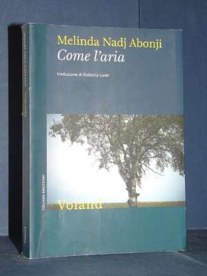 Melinda Nadj Abonji – Come l’aria – Voland / Amazzoni 68 – Prima ed., 2012 - Letteratura straniera - Narrativa - Libreria de…