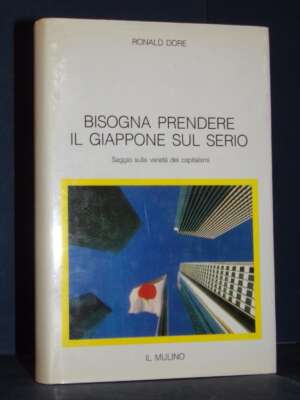 Ronald Dore – Bisogna prendere il Giappone sul serio – Il Mulino / Le occasioni 32 – 1992 - Economia - Libreria del novecento
